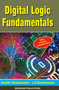 Digital Logic Fundamentals (With Practicals) - Ananthi Sheshasaayee & J.G. Sheshasaayee