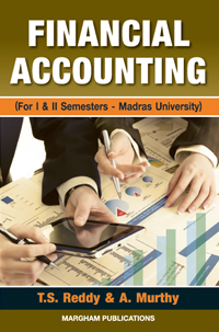 Financial Accounting - For I & II Semesters, Madras University - T.S. Reddy & A. Murthy